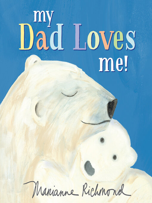 Title details for My Dad Loves Me! by Marianne Richmond - Available